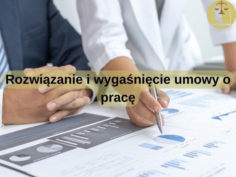 Rozwiązanie i wygaśnięcie umowy o prace