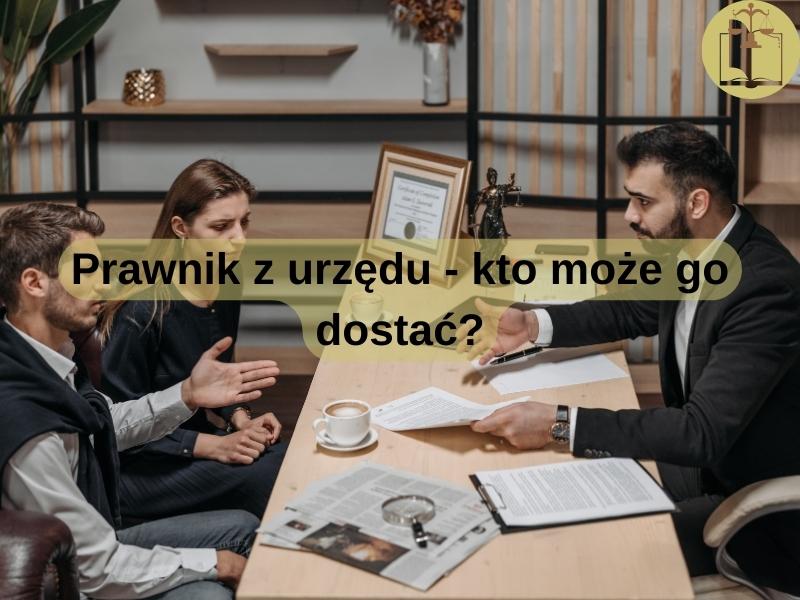 Prawnik z urzędu - kto może go dostać