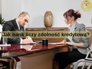 Jak bank liczy zdolność kredytową