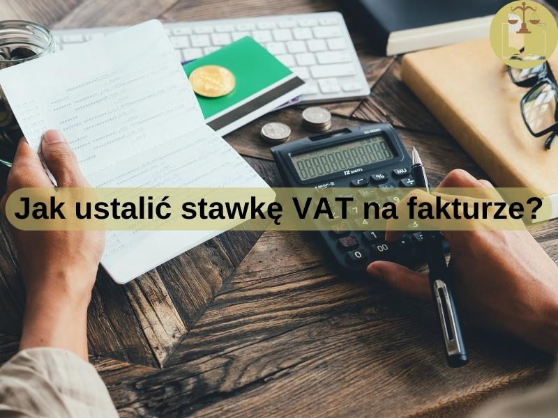 Jak ustalić stawkę VAT na fakturze