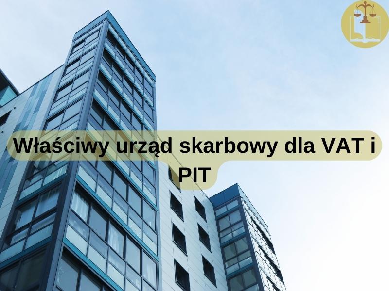 Właściwy urząd skarbowy dla VAT i PIT