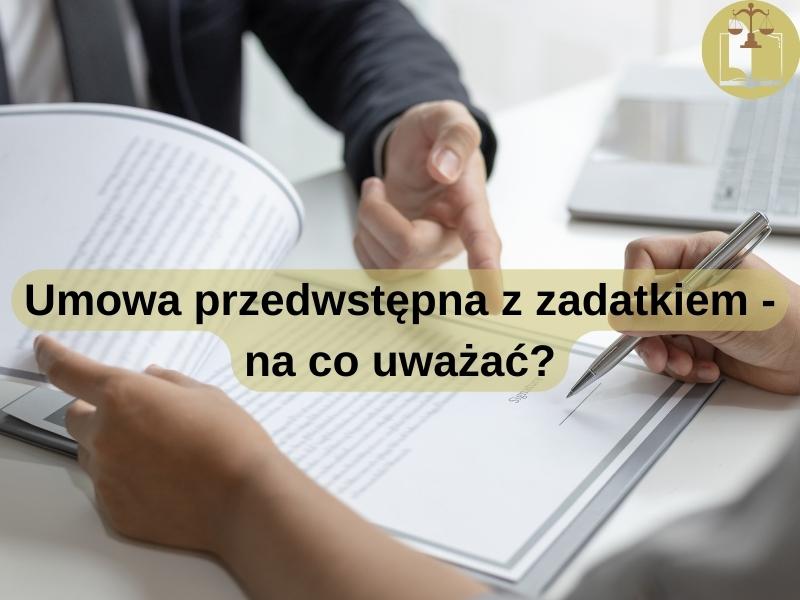 Umowa przedwstępna z zadatkiem - na co uważać